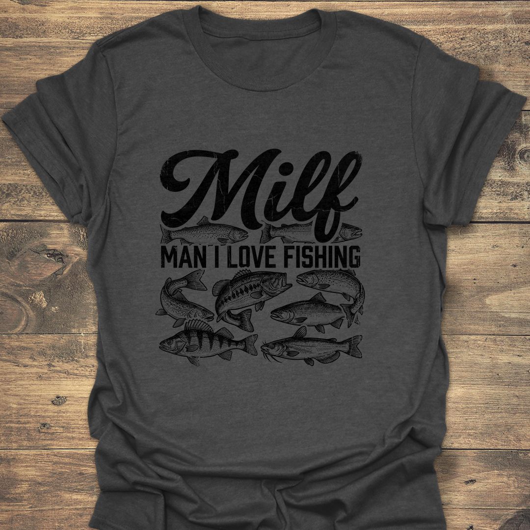 Milf Man I Love Fishing - Dark Heather t-shirt