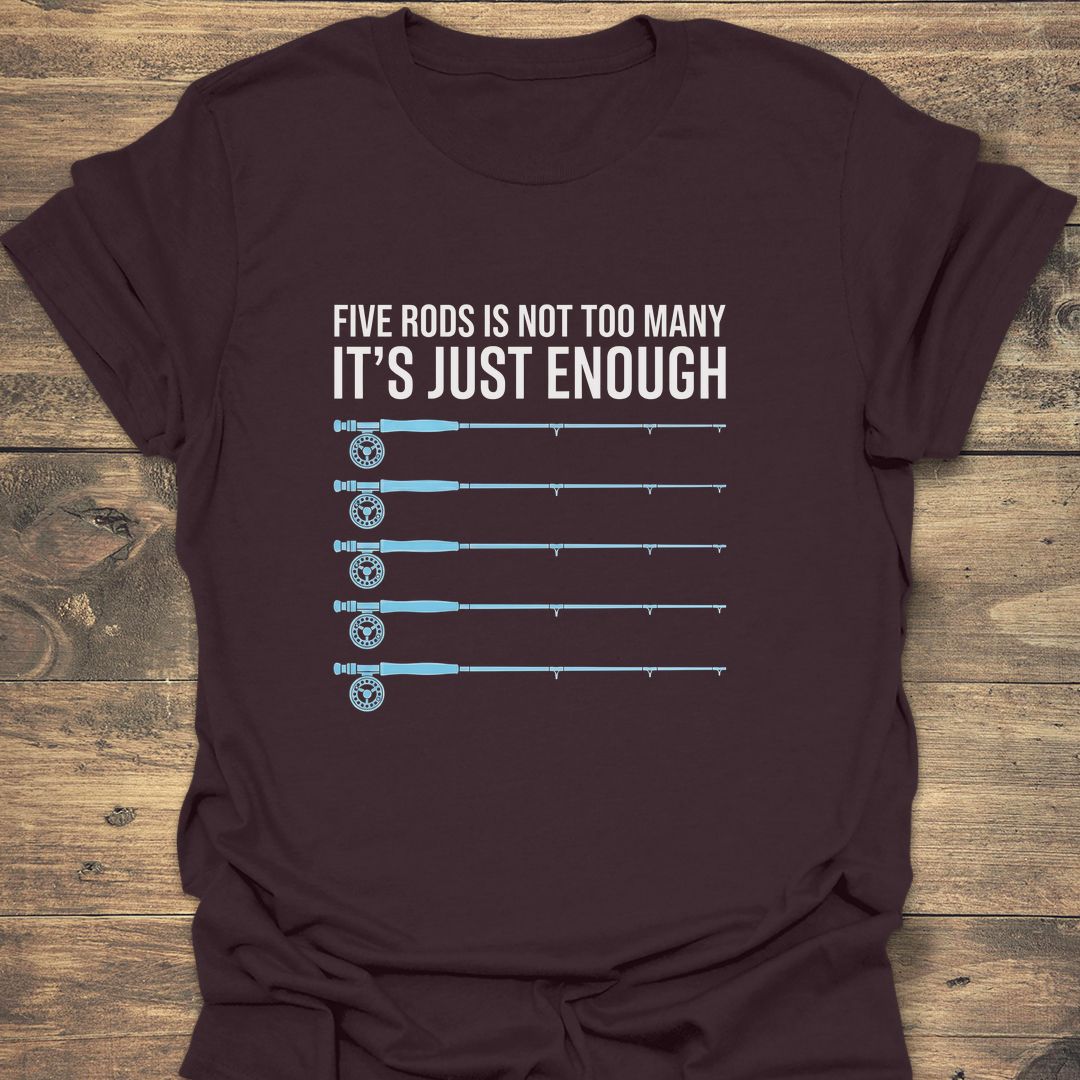 Five Rods Is Just Enough - Dark Chocolate t-shirt