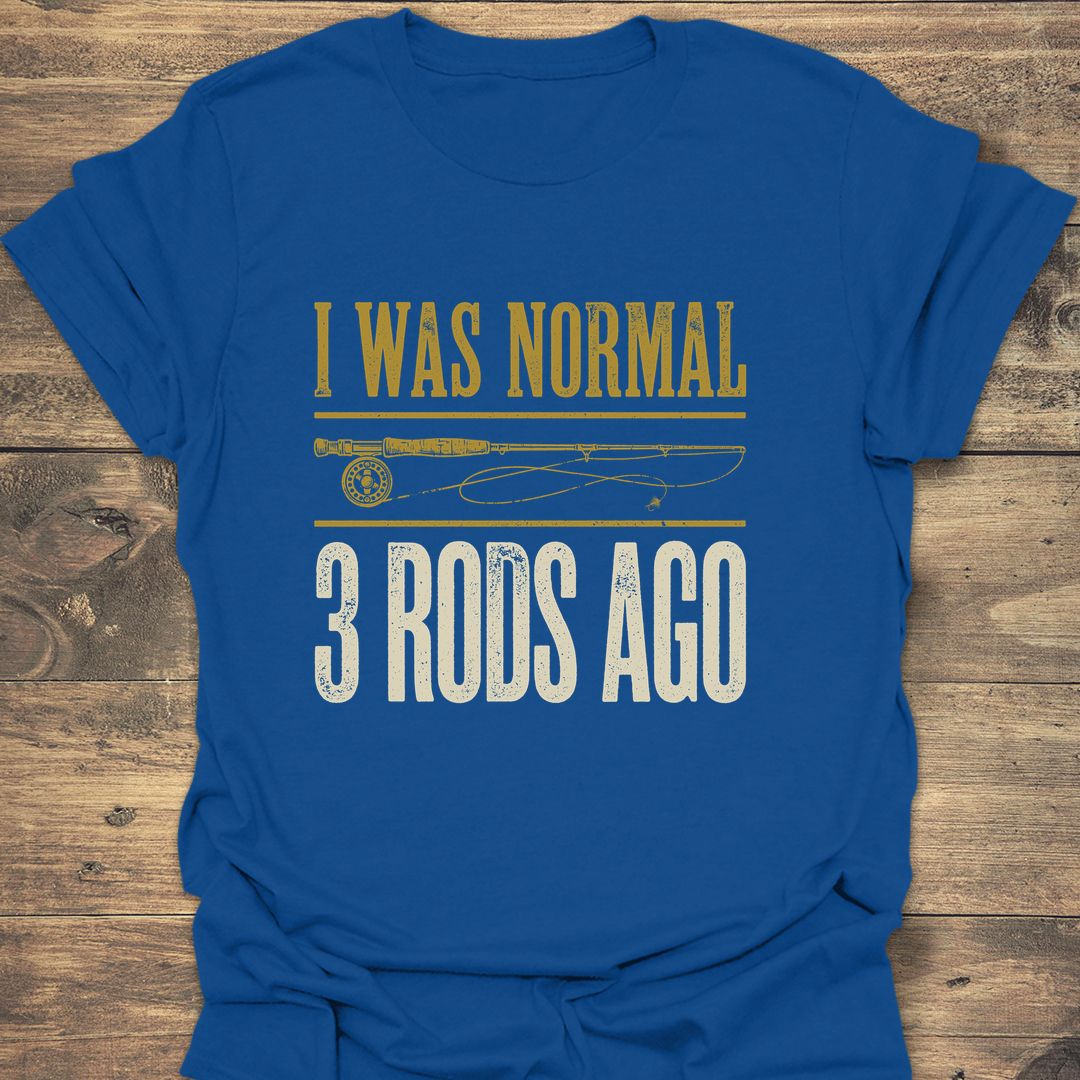 I Was Normal 3 Rods Ago - Royal t-shirt