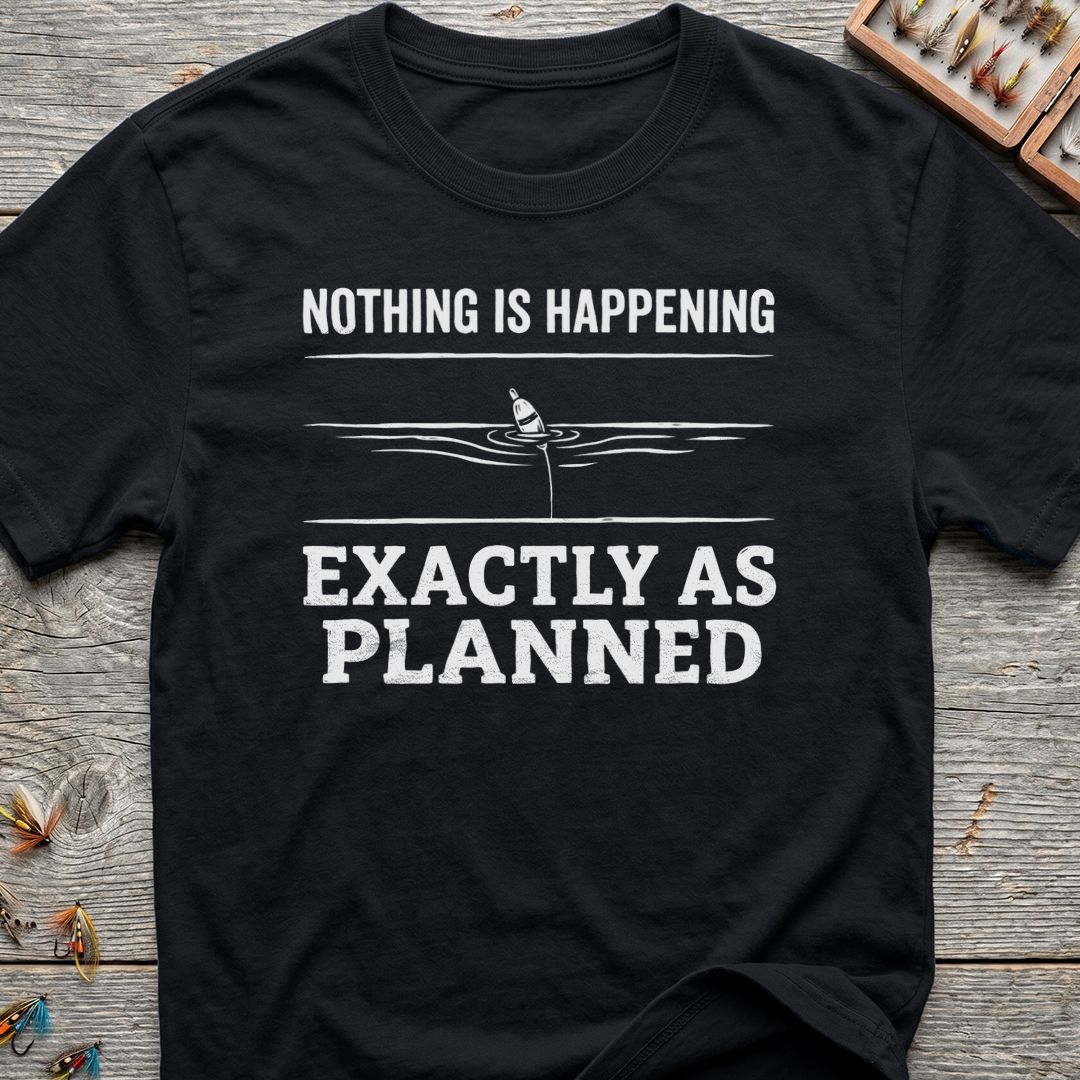Nothing Happening Exactly As Planned - Black t-shirt