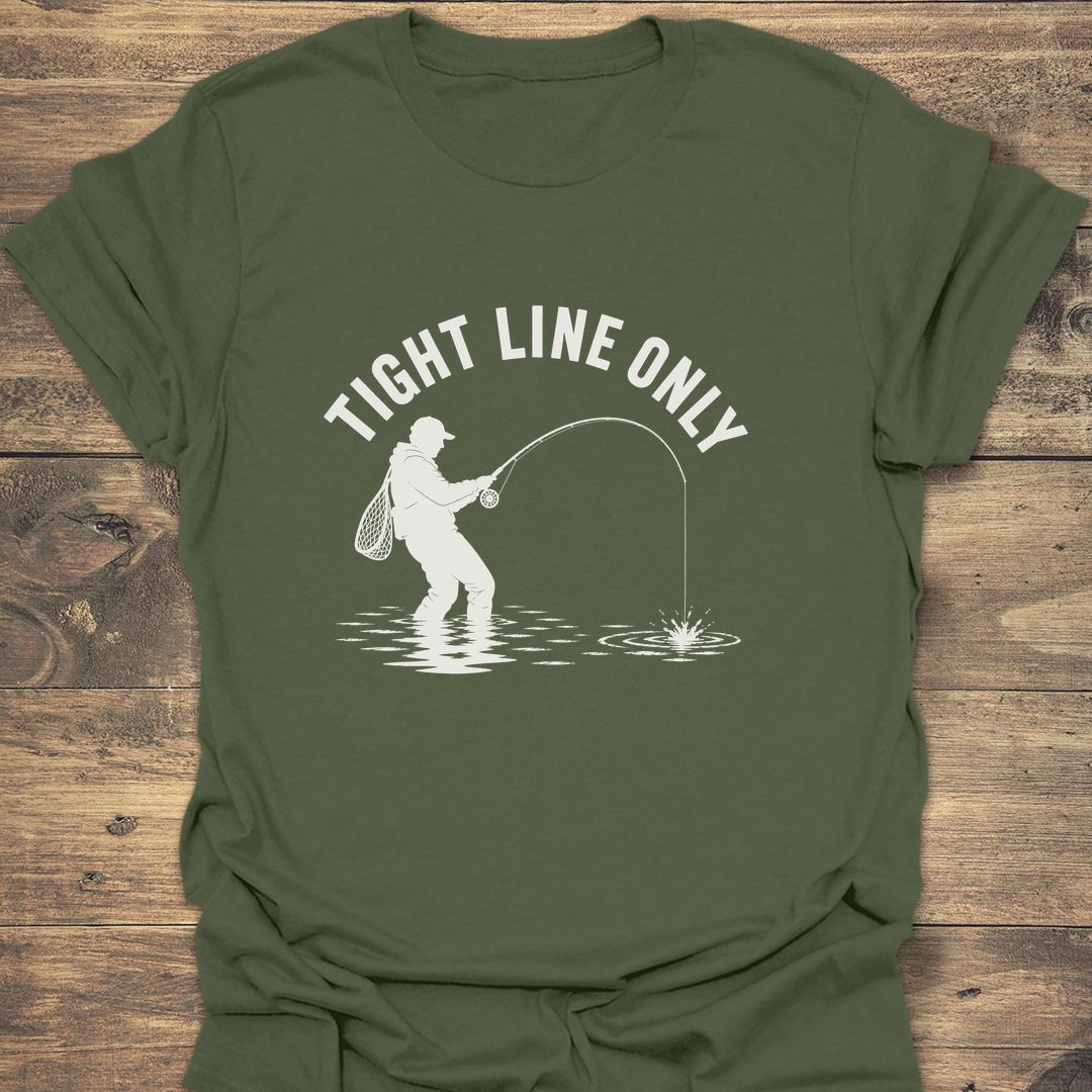 Tight Line Only - Military Green t-shirt
