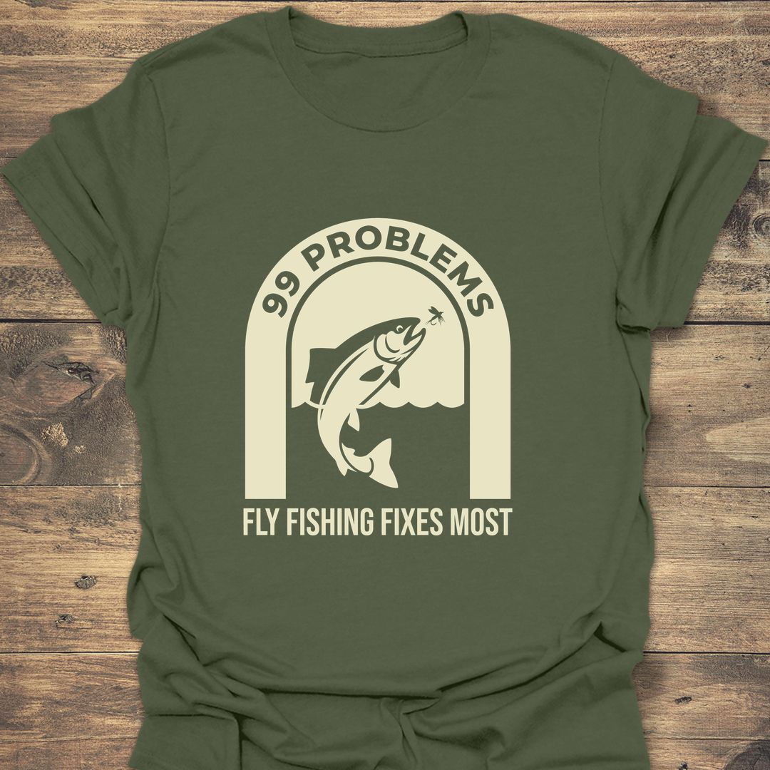 99 Problems Fly Fishing Fixes - Military Green t-shirt