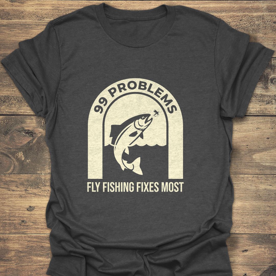 99 Problems Fly Fishing Fixes - Dark Heather t-shirt