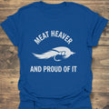 Meat Heaver And Proud Of - Royal t-shirt