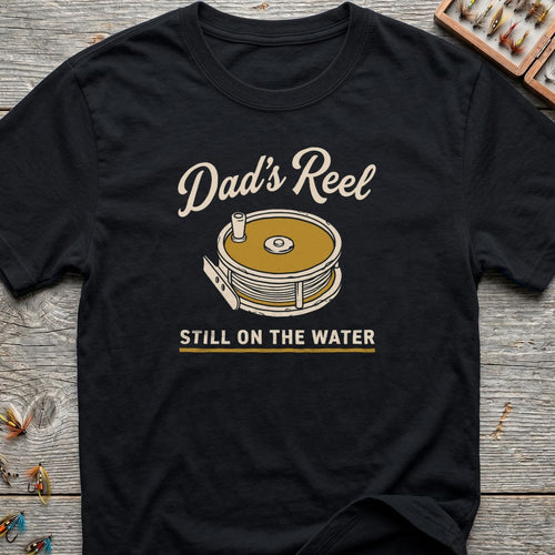 Dad's Reel Still On Water - Black t-shirt