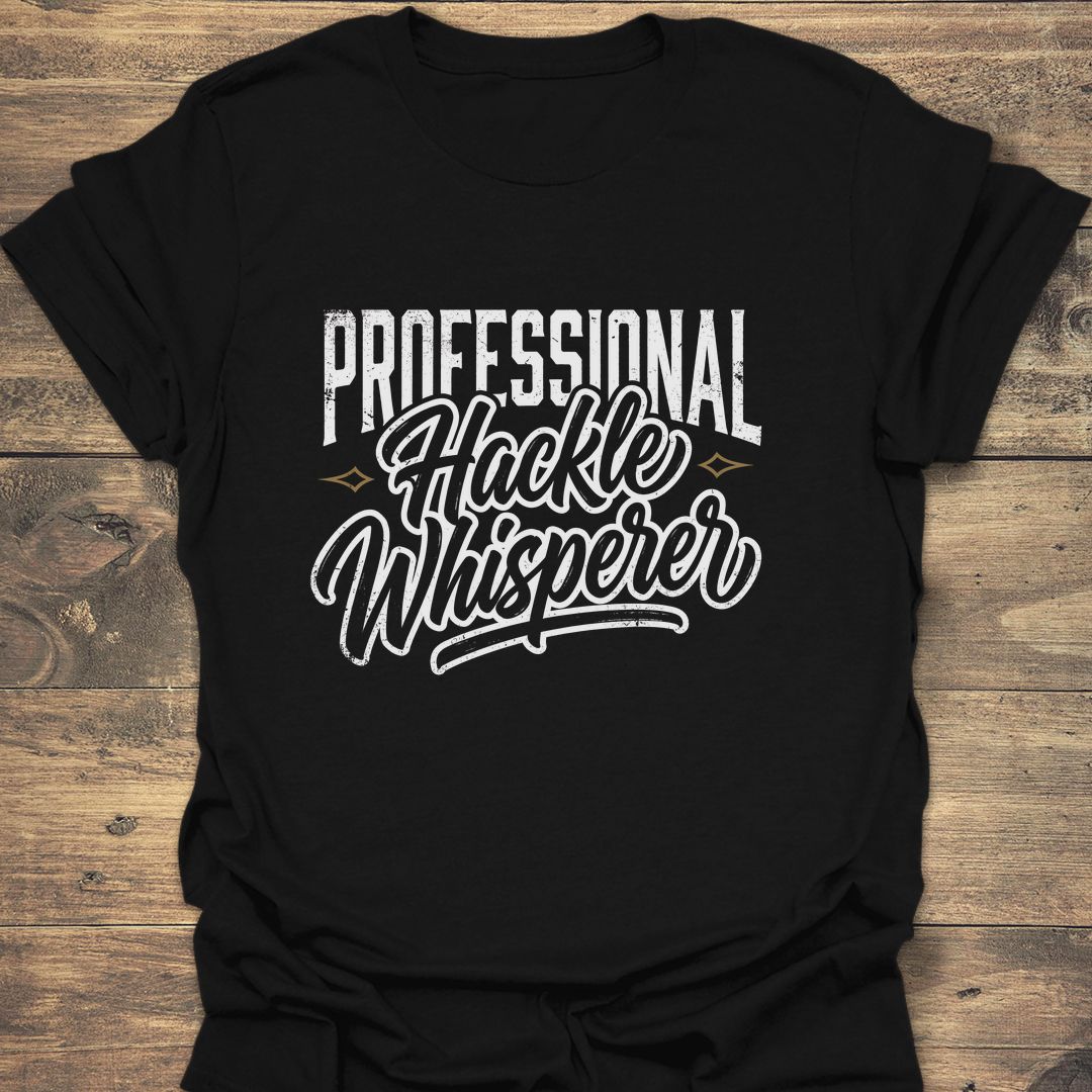 Professional Hackle Whisperer - Black t-shirt