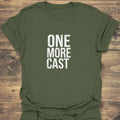 One More Cast - Military Green t-shirt