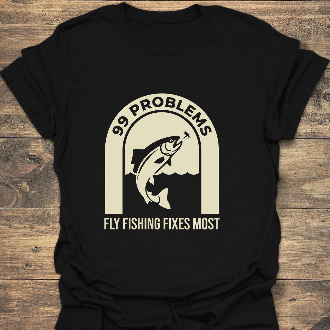 99 Problems Fly Fishing Fixes - Black t-shirt