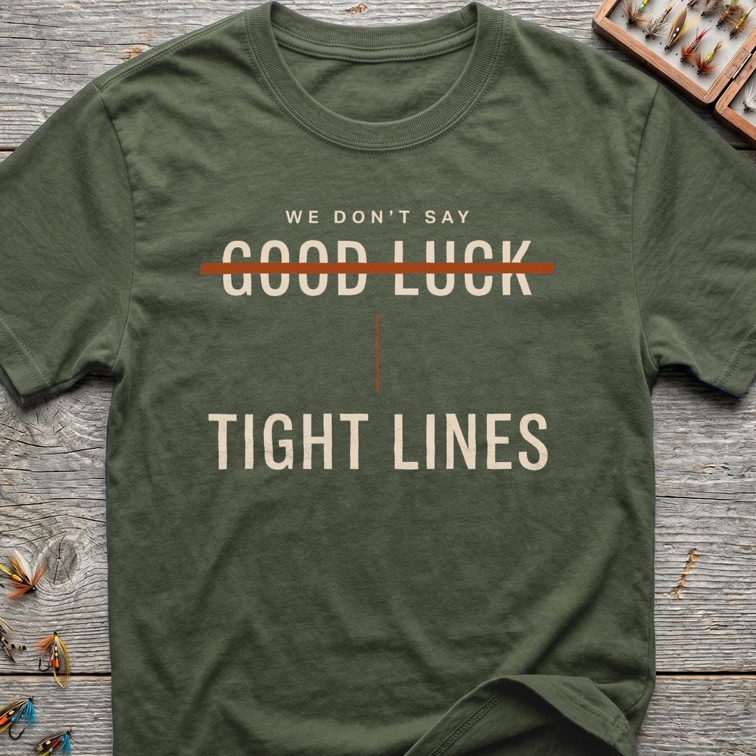 We Don't Say Good Luck - Military Green t-shirt