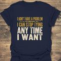 I Can Stop Tying Anytime - Navy t-shirt
