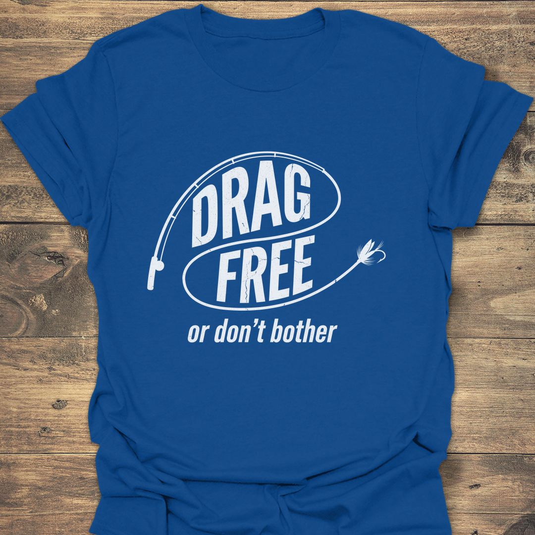 Drag Free Or Don't Bother - Royal t-shirt