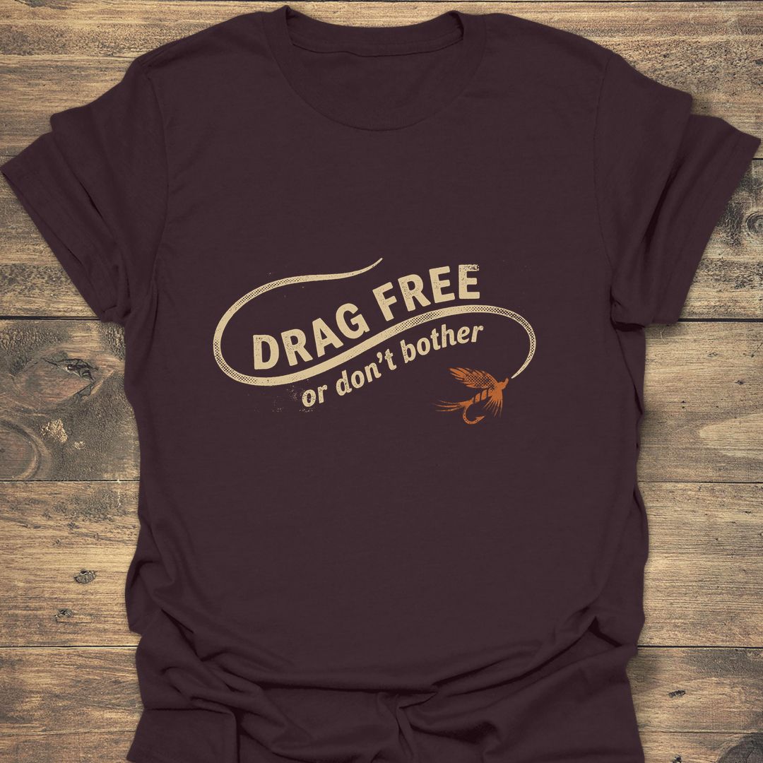 Drag Free Or Don't Bother - Dark Chocolate t-shirt