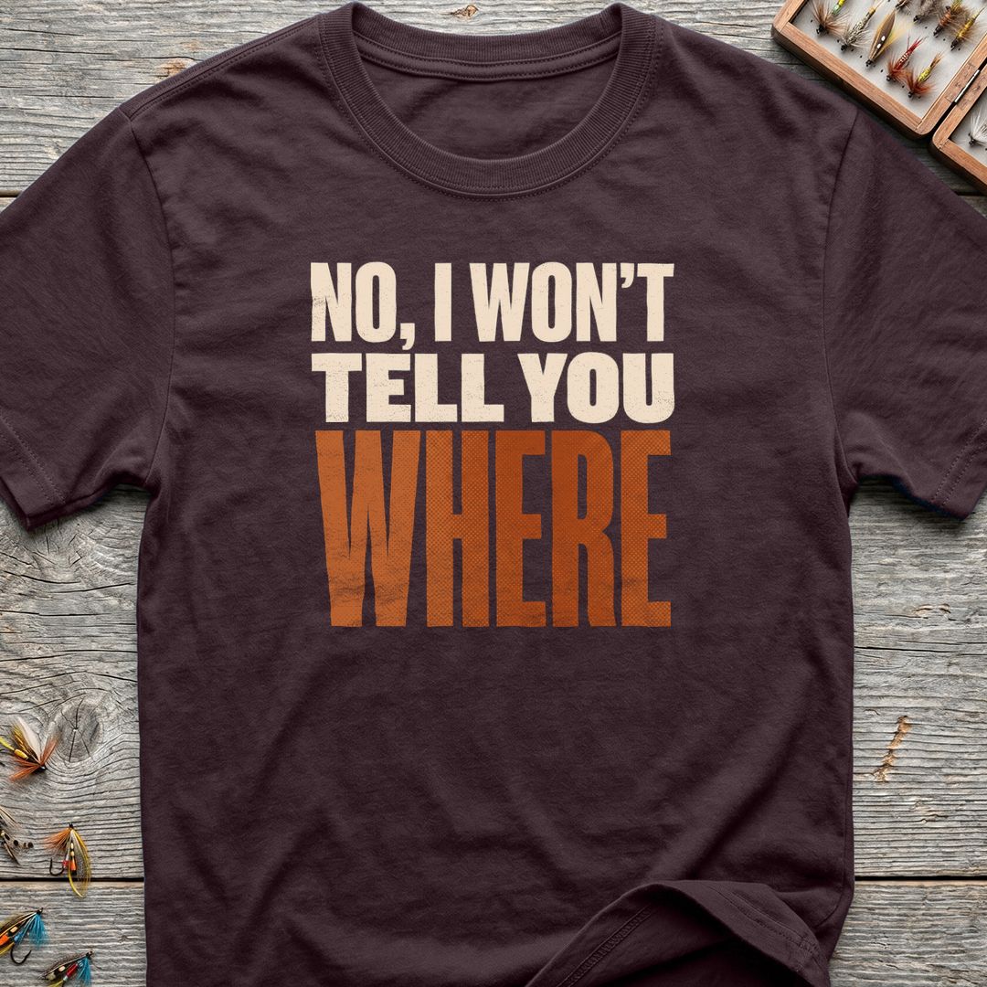 Won't Tell You Where - Dark Chocolate t-shirt