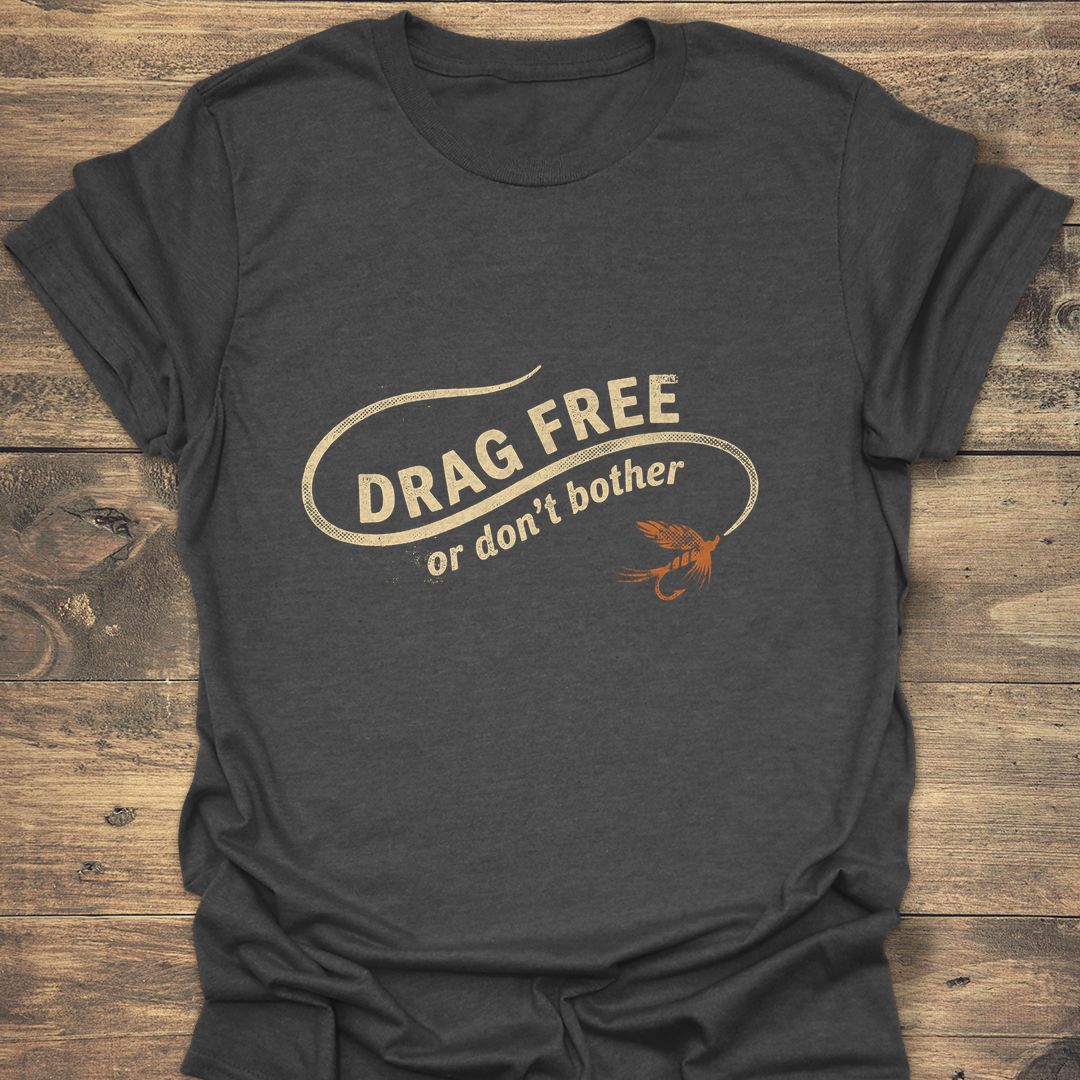 Drag Free Or Don't Bother - Dark Heather t-shirt