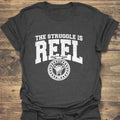 The Struggle Is Reel - Dark Heather t-shirt