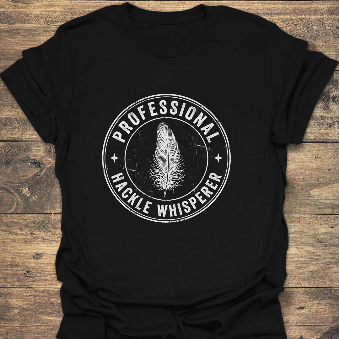 Professional Hackle Whisperer - Black t-shirt