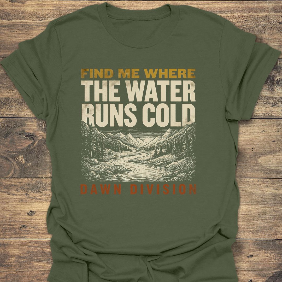Find Me Where Water Runs - Military Green t-shirt