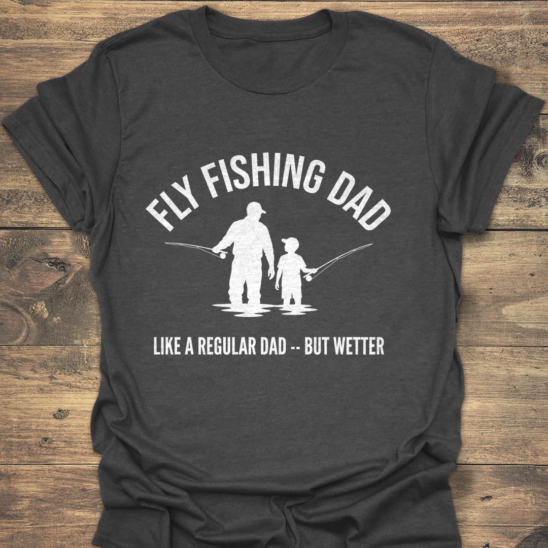 Fly Fishing Dad But Wetter - Dark Heather t-shirt