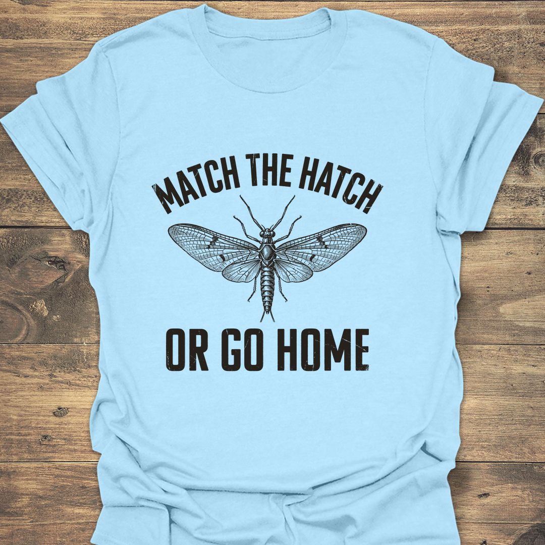 Match The Hatch Or Go Home - Light Blue t-shirt