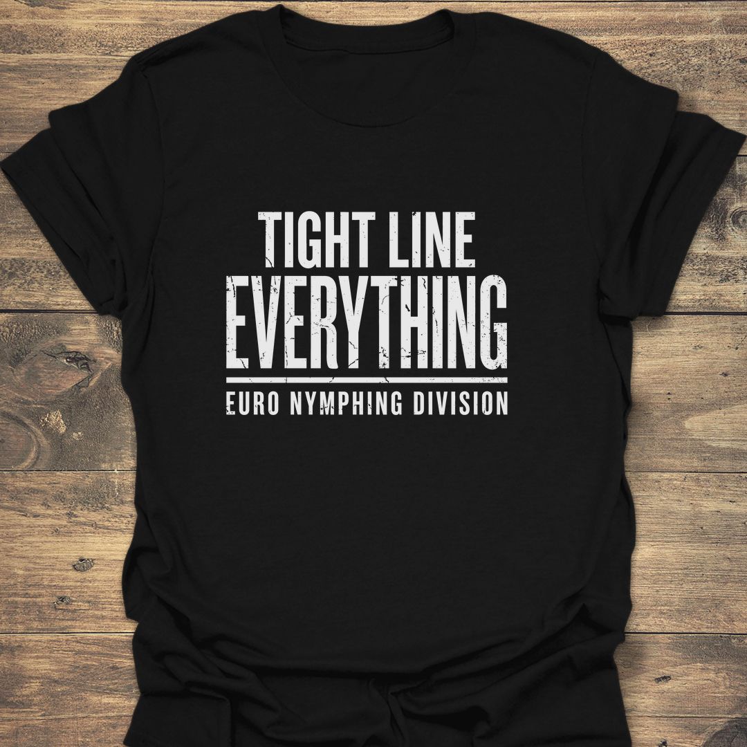 Tight Line Everything - Black t-shirt
