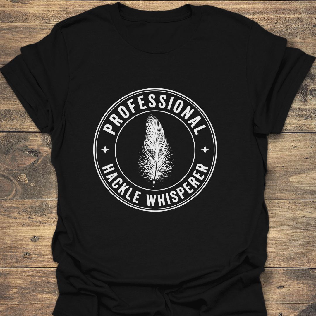 Professional Hackle Whisperer - Black t-shirt
