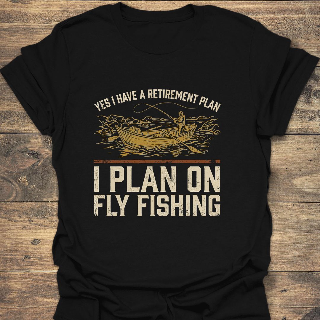 Retirement Plan Fly Fishing - Black t-shirt