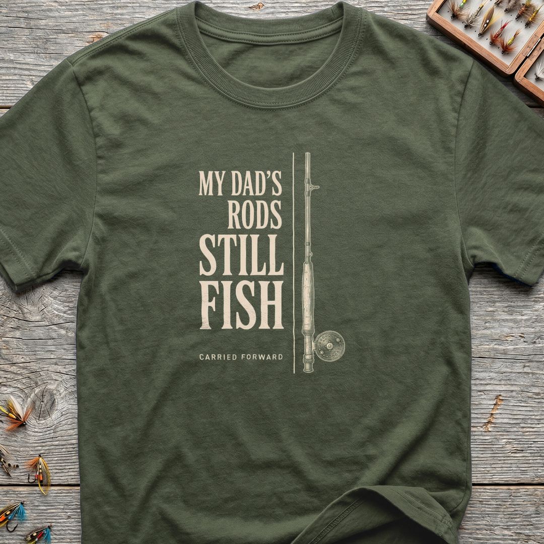 My Dad's Rods Still Fish - Military Green t-shirt