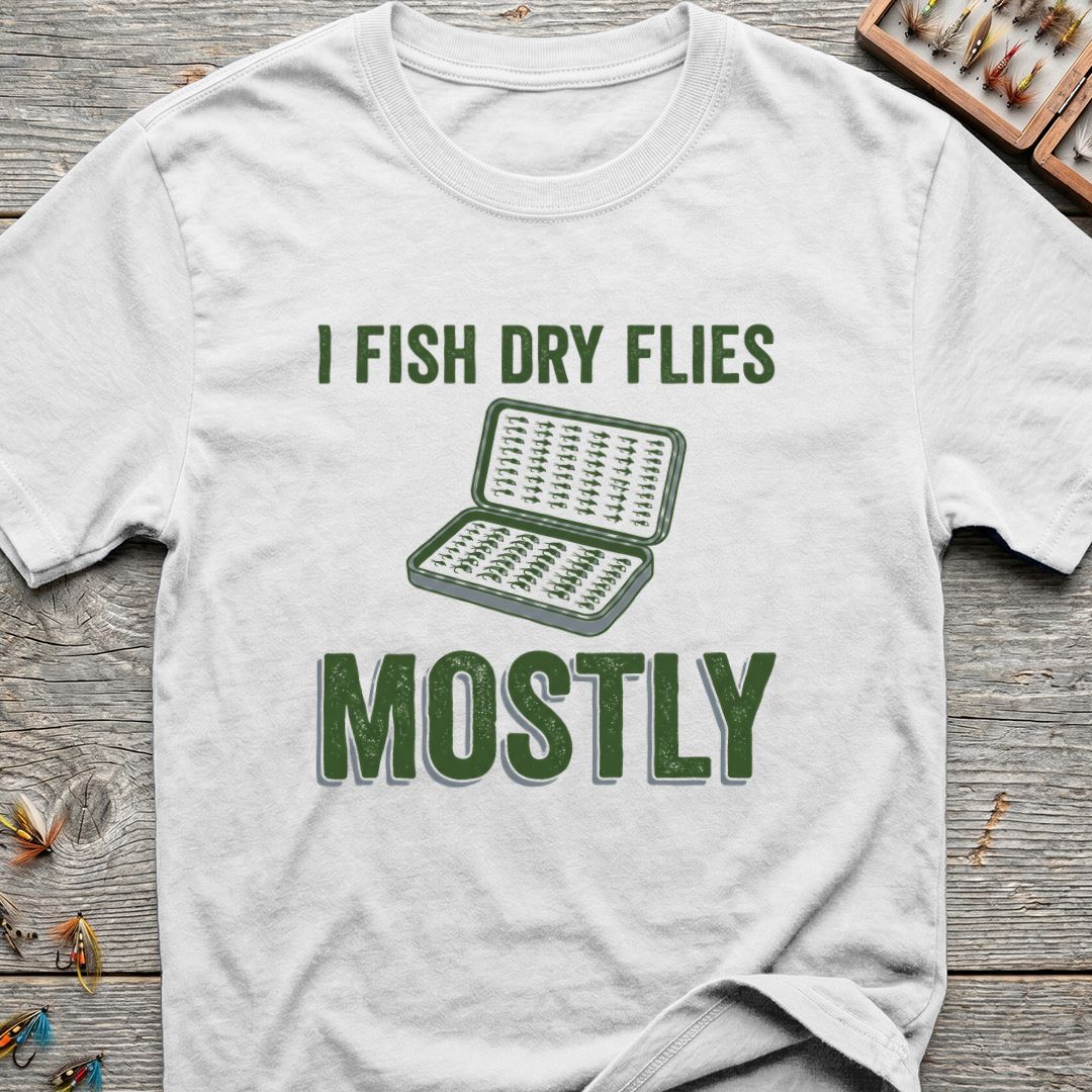 I Fish Dry Flies Mostly - White t-shirt