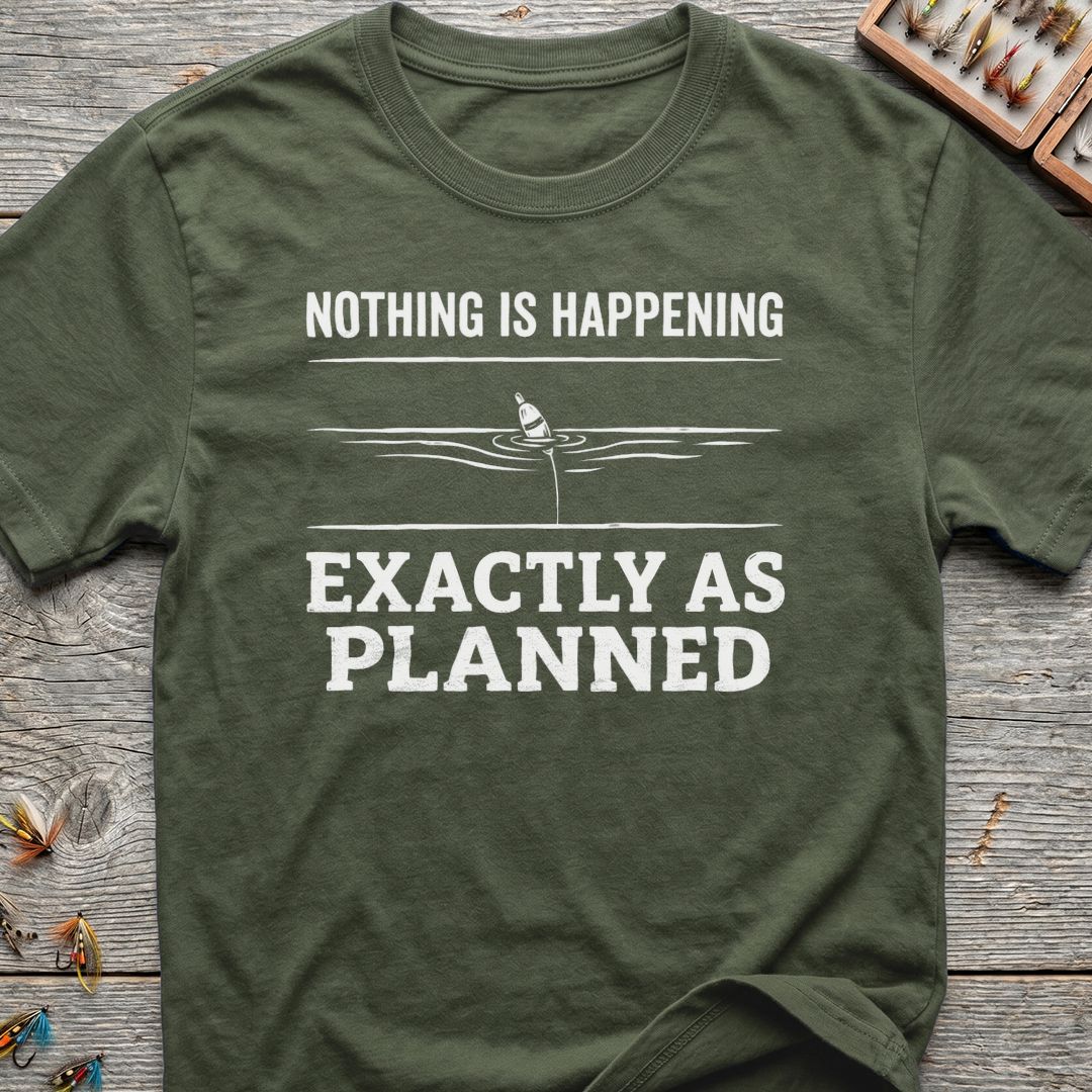 Nothing Happening Exactly As Planned - Military Green t-shirt