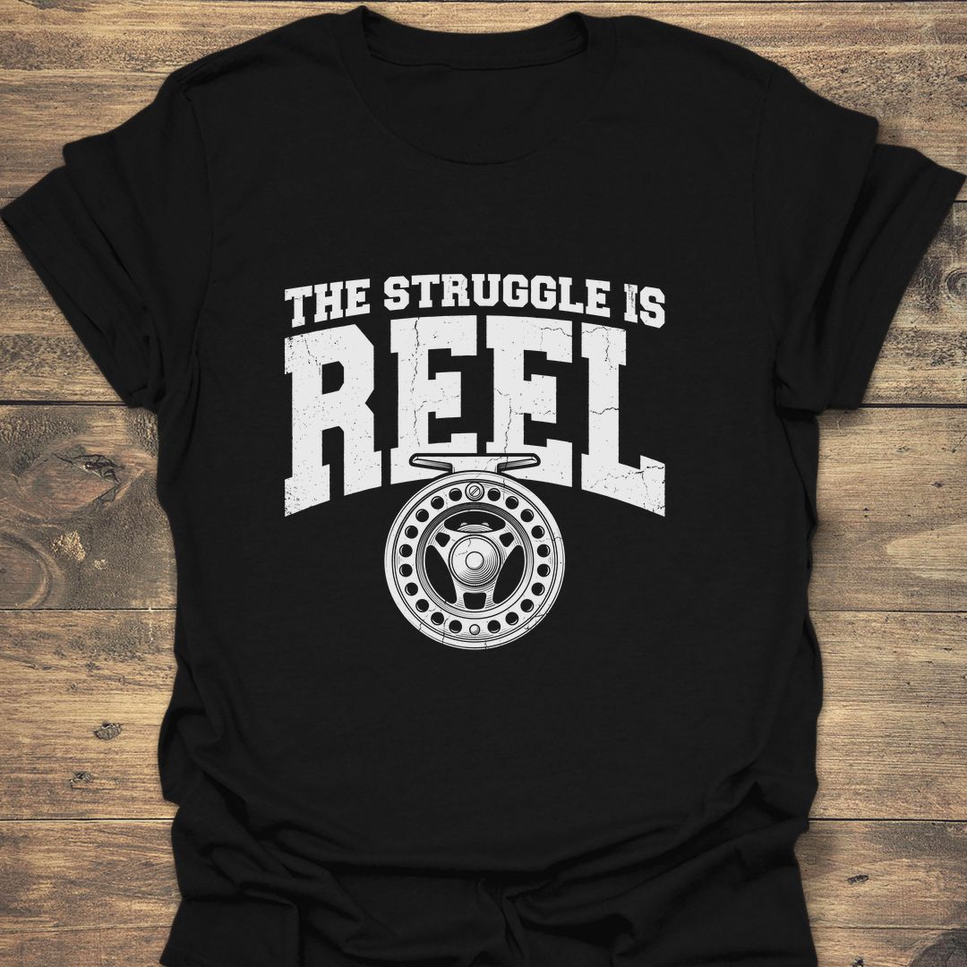 The Struggle Is Reel - Black t-shirt