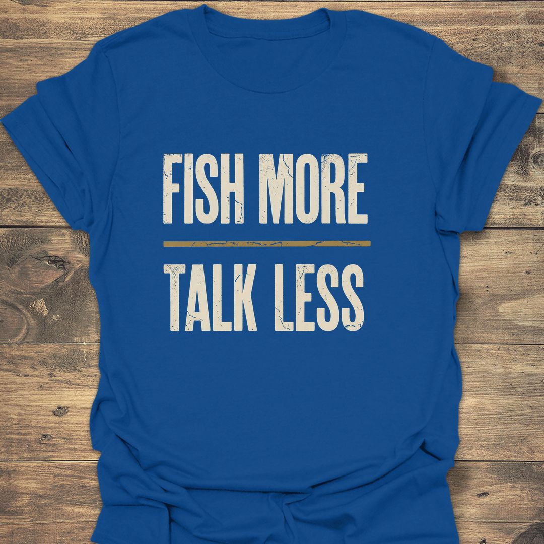 Fish More Talk Less - Royal t-shirt