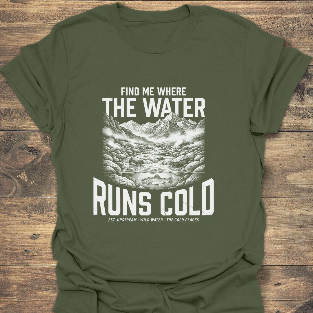 Where The Water Runs Cold - Military Green t-shirt