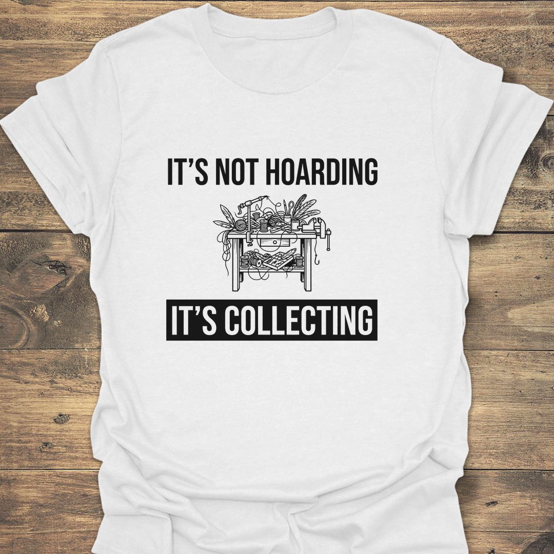 Not Hoarding It's Collecting - White t-shirt