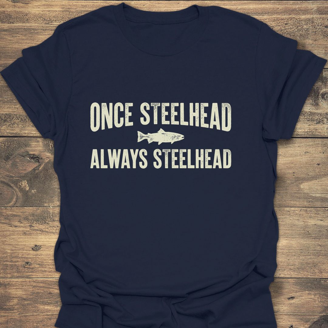Once Steelhead Always Steelhead - Navy t-shirt