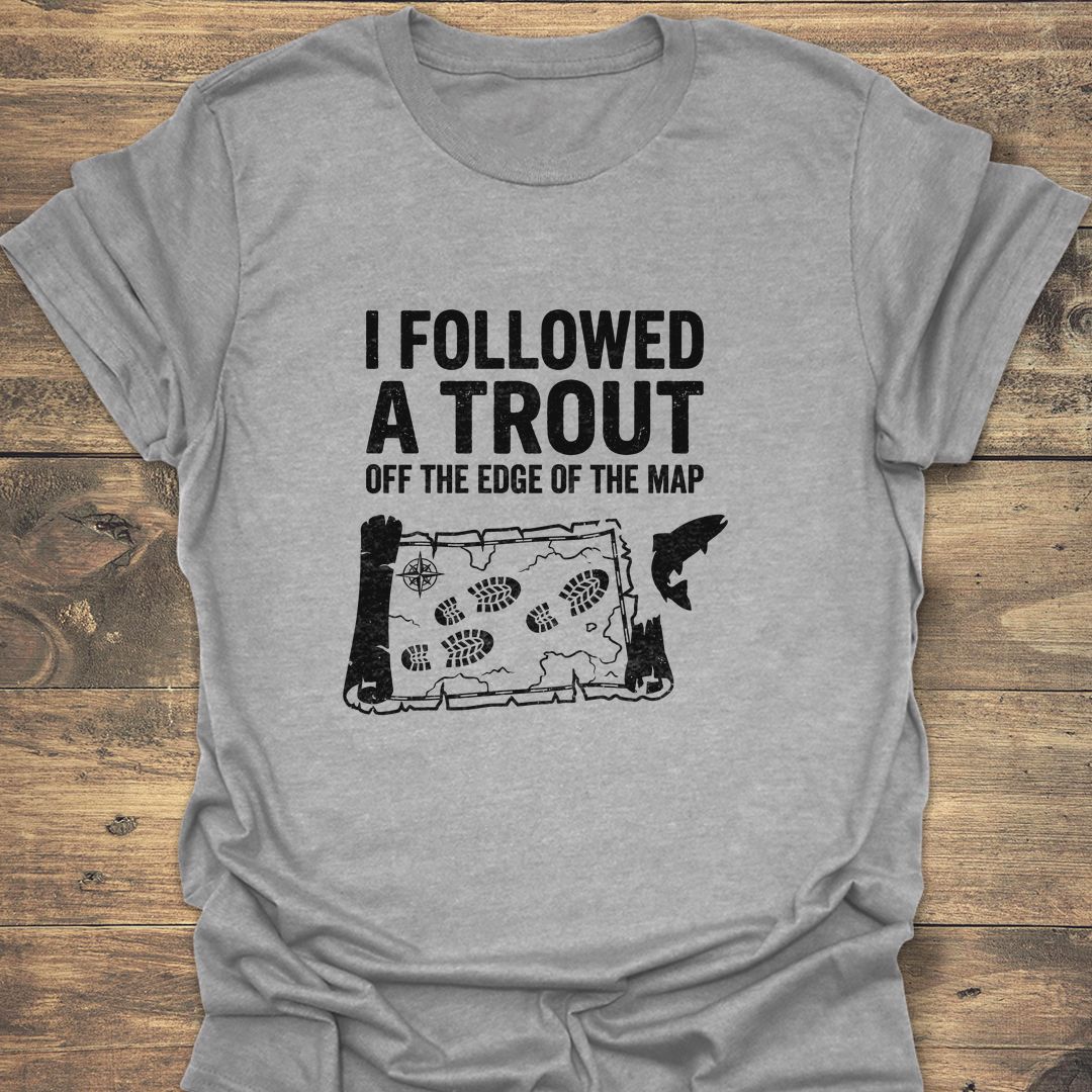 Followed A Trout Off The Map - Sport Grey t-shirt
