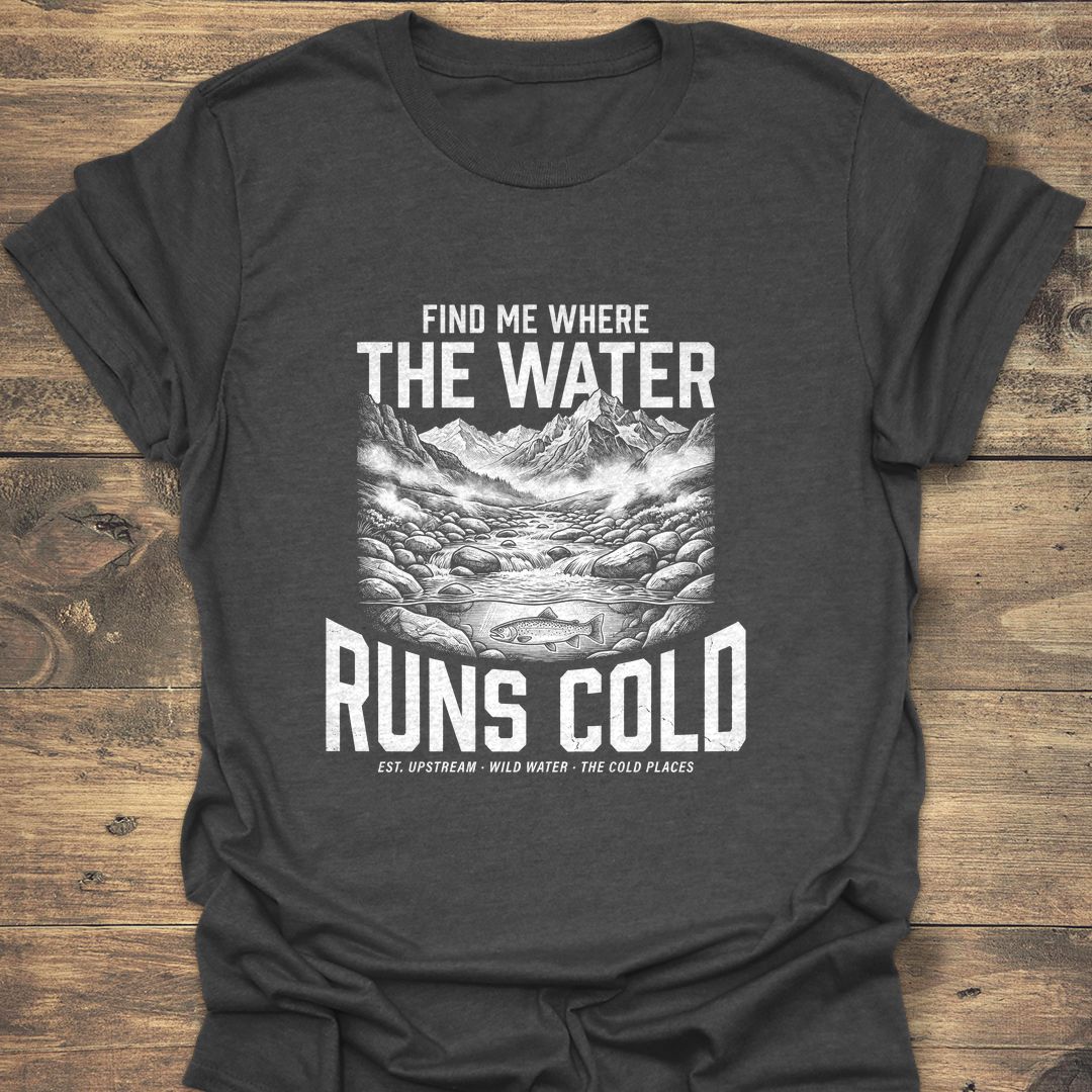 Where The Water Runs Cold - Dark Heather t-shirt