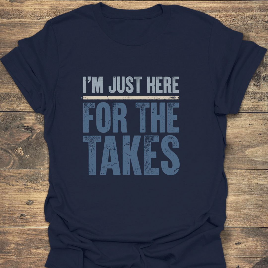 Just Here For The Takes - Navy t-shirt