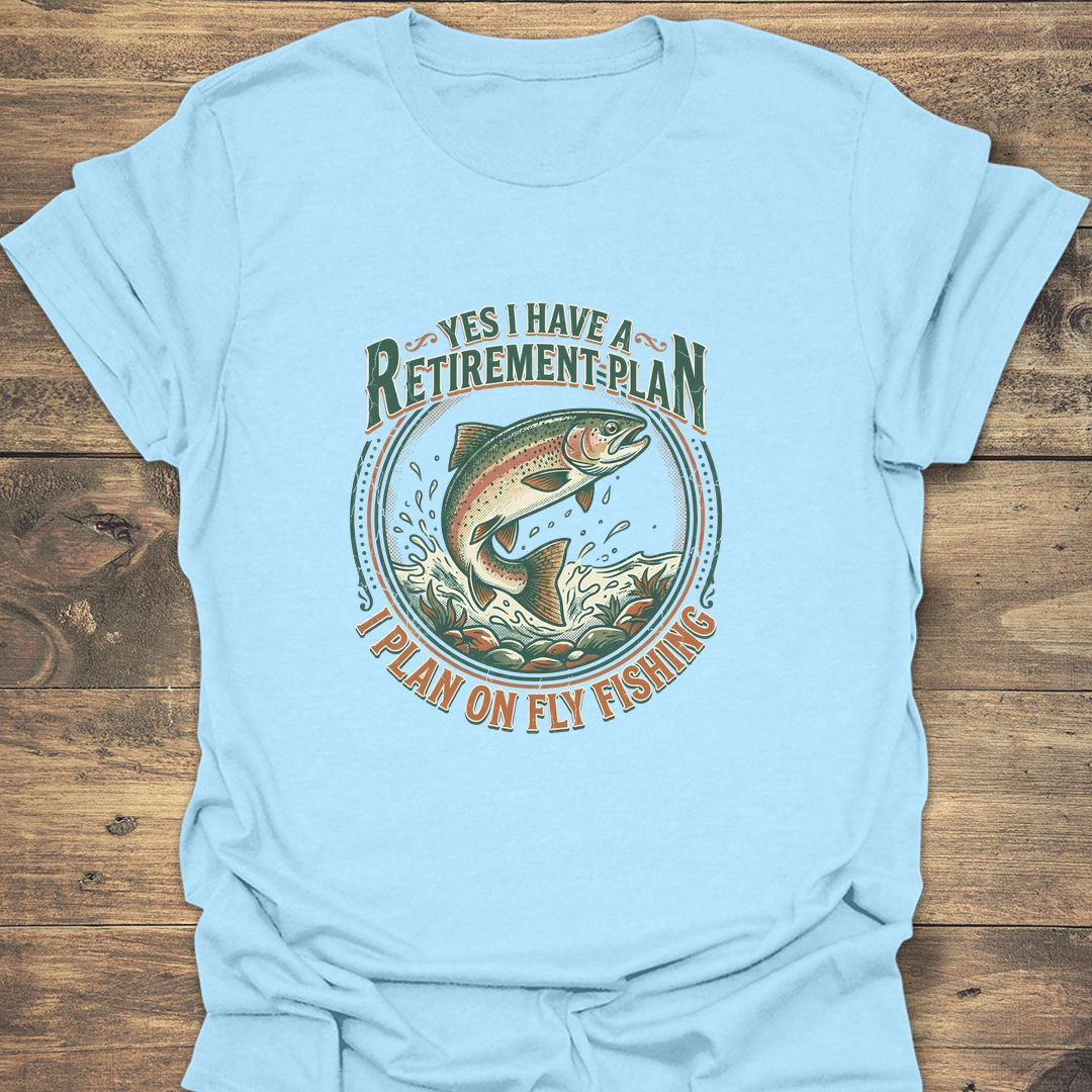 Retirement Plan Fly Fishing - Light Blue t-shirt