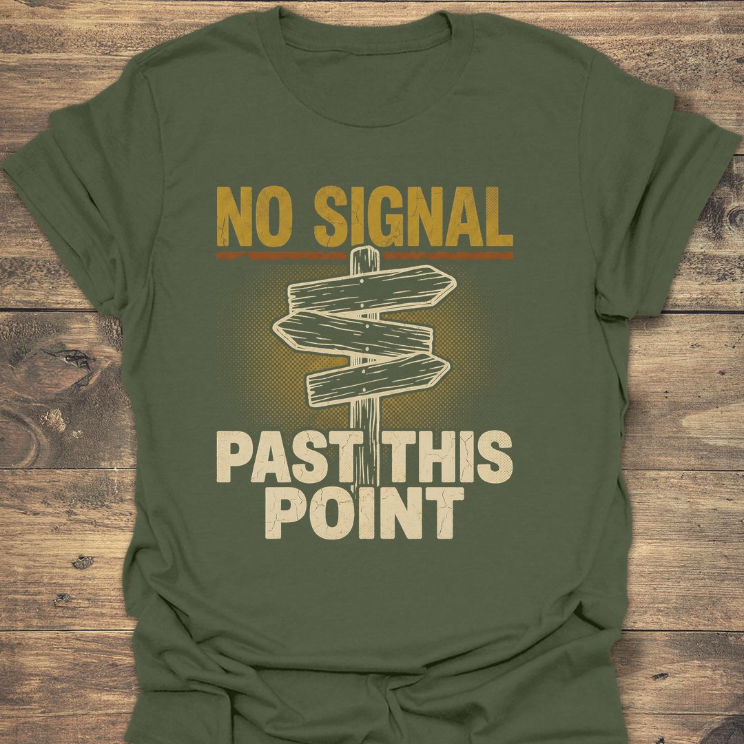 No Signal Past This Point - Military Green t-shirt