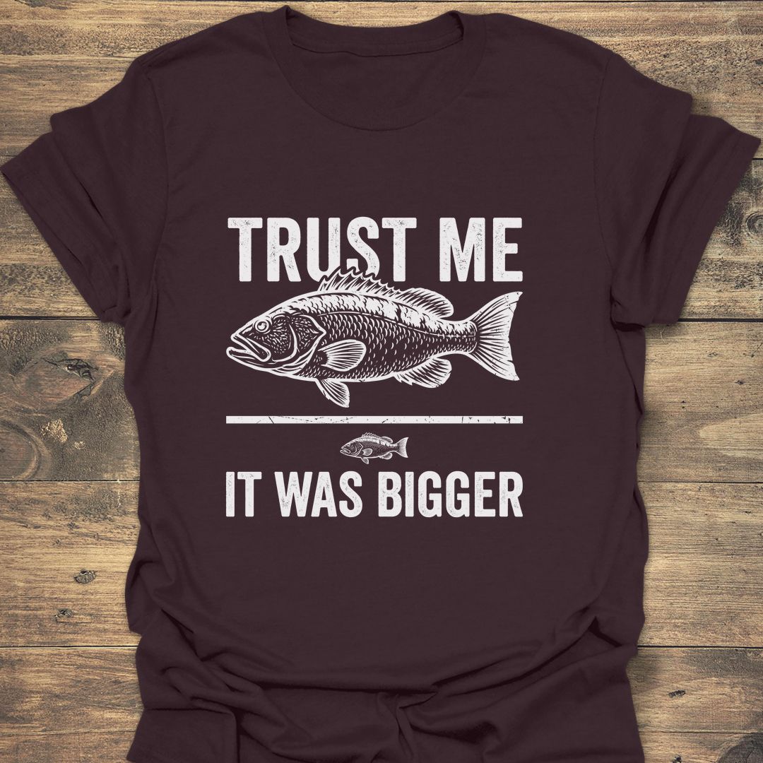 Trust Me It Was Bigger - Dark Chocolate t-shirt
