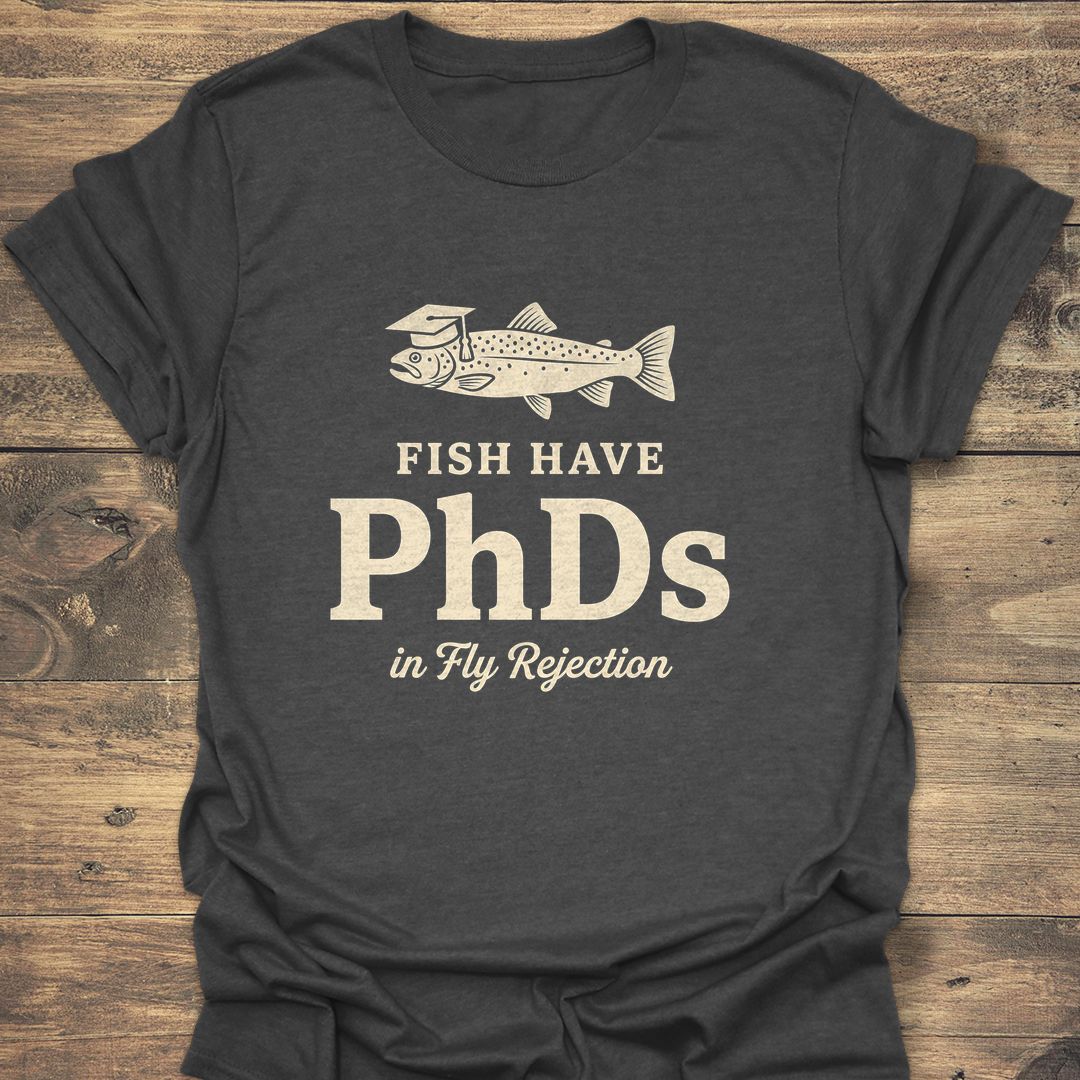 Fish Have PhDs In Fly - Dark Heather t-shirt