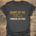 Born To Tie Forced To - Dark Heather t-shirt