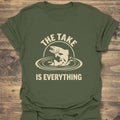 The Take Is Everything - Military Green t-shirt