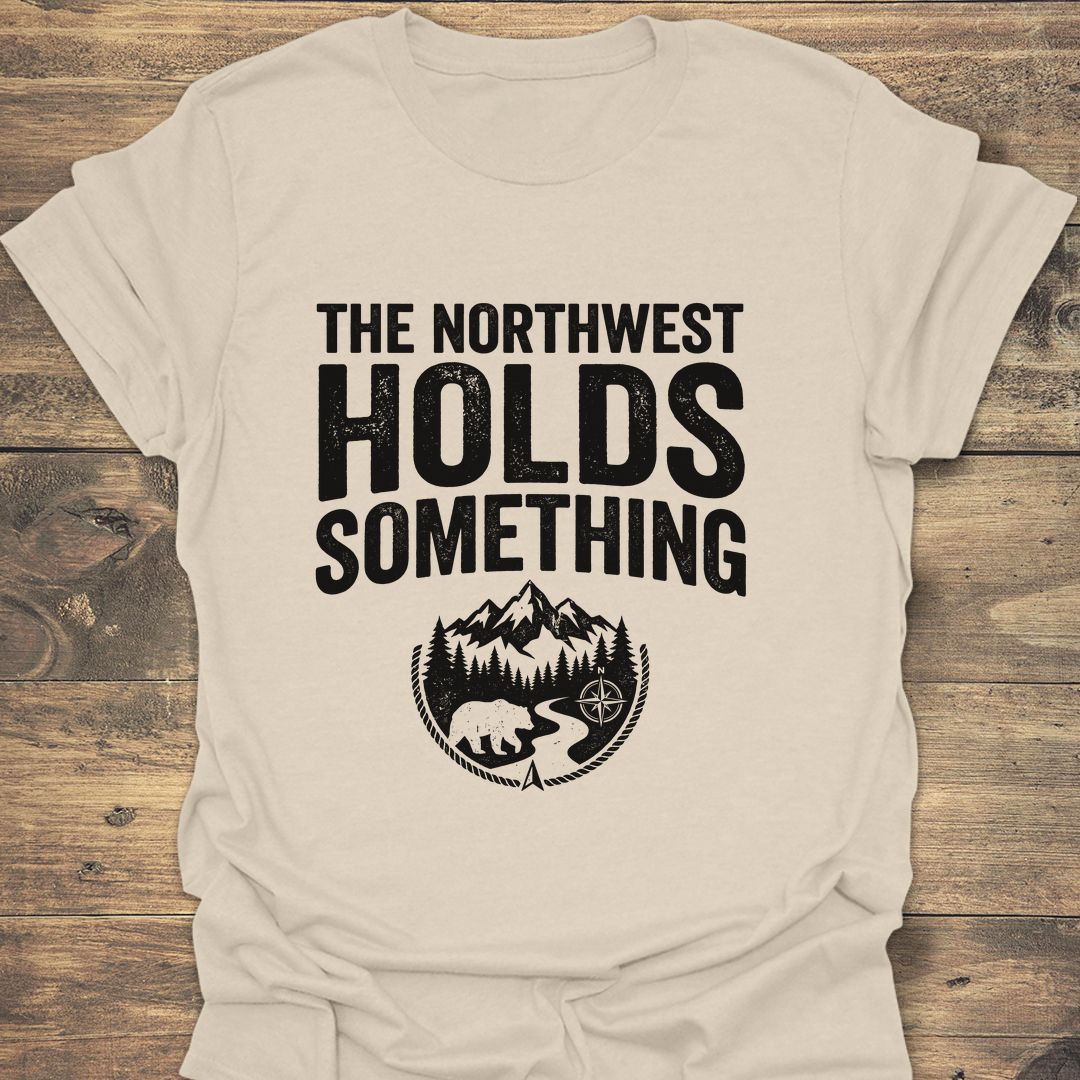 The Northwest Holds Something - Natural t-shirt