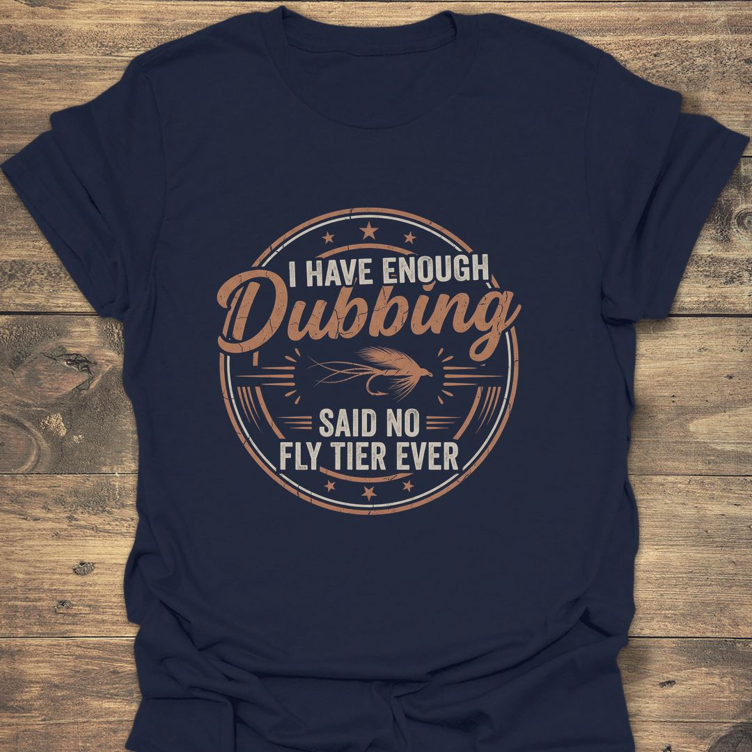 Enough Dubbing Said No Fly - Navy t-shirt