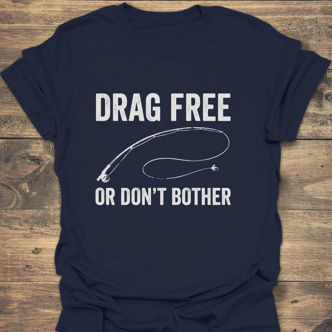 Drag Free Or Don't Bother - Navy t-shirt