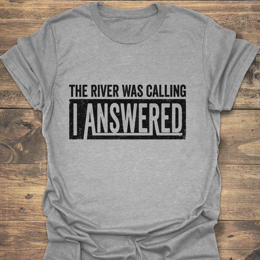 The River Was Calling - Sport Grey t-shirt