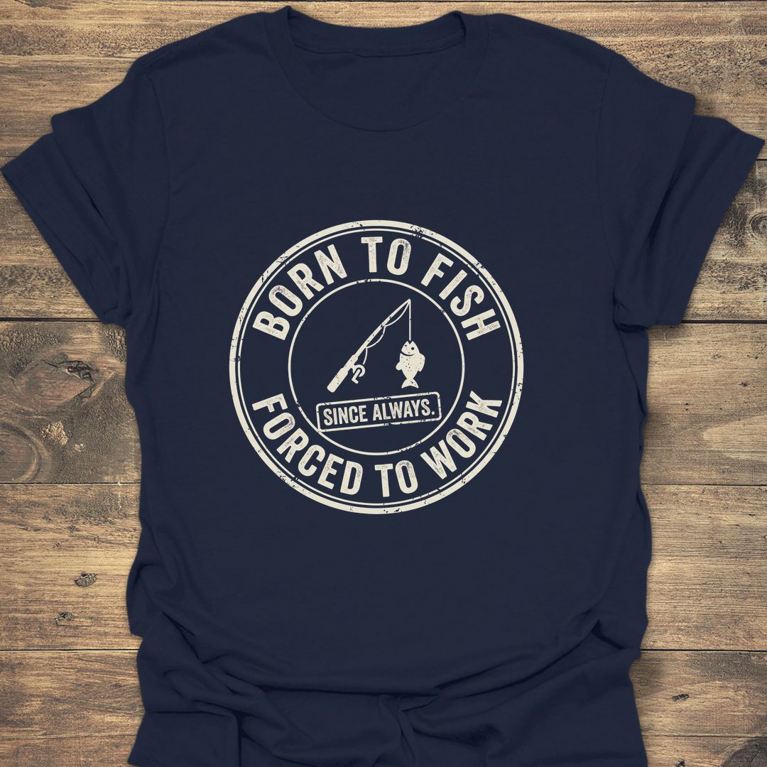 Born To Fish Forced To - Navy t-shirt