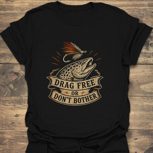 Drag Free Or Don't Bother - Black t-shirt