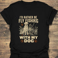 Rather Be Fly Fishing With - Black t-shirt
